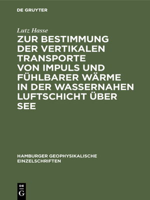 cover image of Zur Bestimmung der vertikalen Transporte von Impuls und fühlbarer Wärme in der wassernahen Luftschicht über See